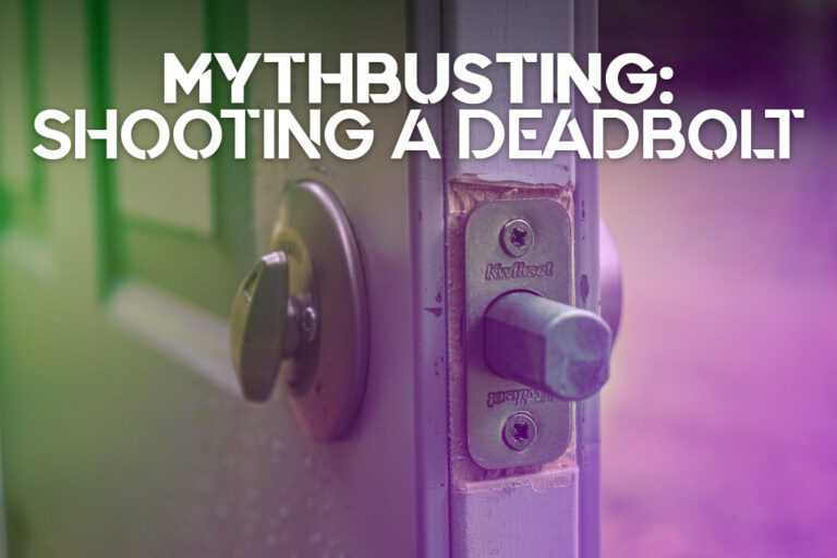 Mythbusting: Shooting A Deadbolt